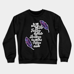 He will Cover You with HIs Feathers And You Will Find Refuge Crewneck Sweatshirt